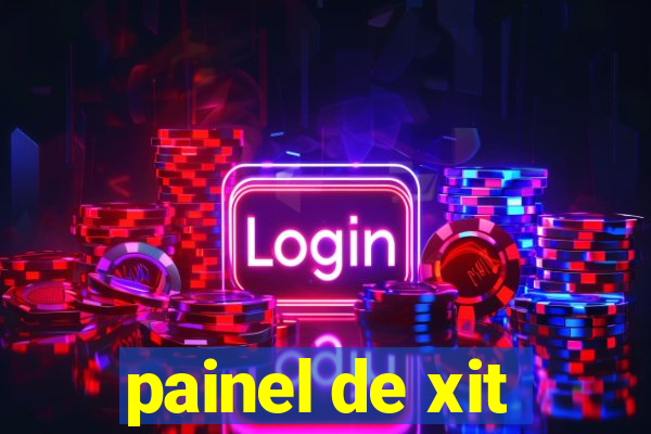 painel de xit